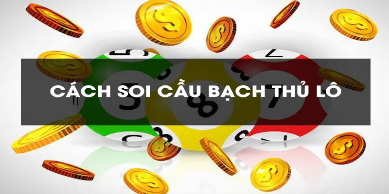 Khám phá cách soi cầu bạch thủ lô bất bại